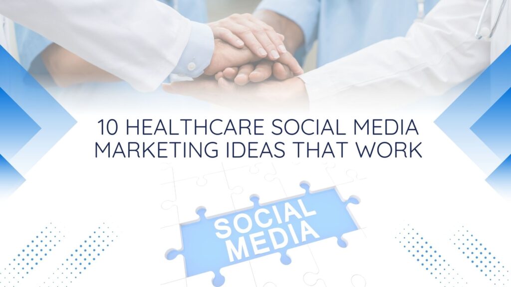 10 Healthcare Social Media Marketing Ideas That Work - Synapse Advertising